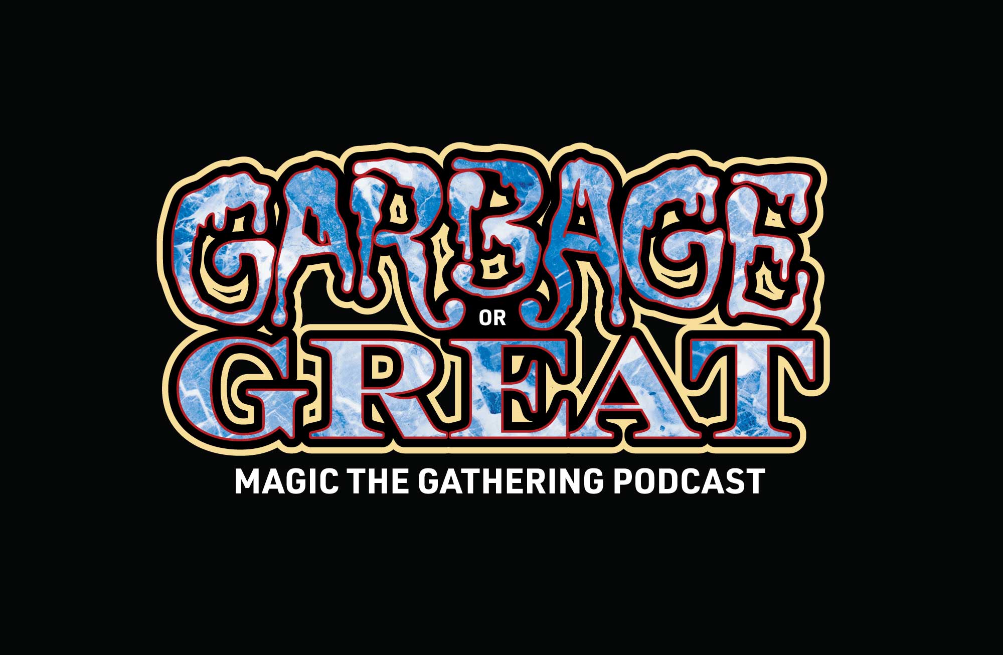Garbage Or Great - Magic: The Gathering Podcast